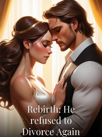 Rebirth: He refused to Divorce Again