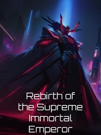 Rebirth of the Supreme Immortal Emperor