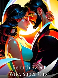 Rebirth Sweet Wife, Super Cute