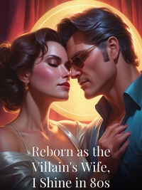Reborn as the Villain's Wife, I Shine in 80s