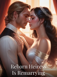 Reborn Heiress Is Remarrying