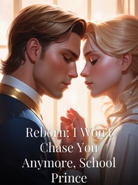 Reborn: I Won't Chase You Anymore, School Prince