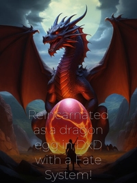 Reincarnated as a dragon egg in DxD with a Fate System!