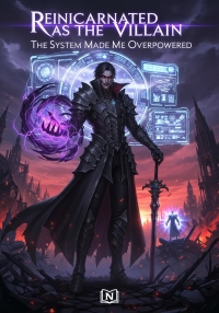 Reincarnated as the Villain: The System Made Me Overpowered