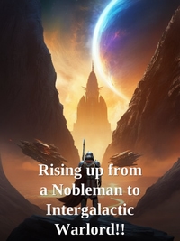Rising up from a Nobleman to Intergalactic Warlord!! Novel