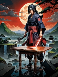 Saving Uchiha, Starts by Flipping The Table