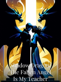 Shadow Dragon: The Fallen Angel Is My Teacher