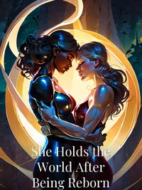 She Holds the World After Being Reborn Novel