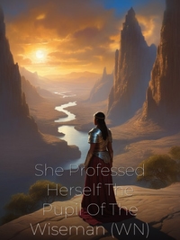 She Professed Herself The Pupil Of The Wiseman (WN) Novel