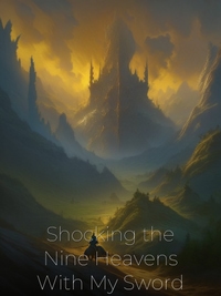 Shocking the Nine Heavens With My Sword Novel