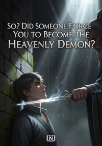 So? Did Someone Force You to Become the Heavenly Demon?