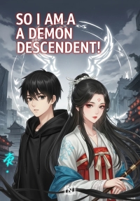 So I Am A Demon Descendent!