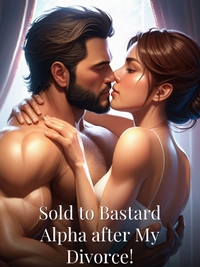 Sold to Bastard Alpha after My Divorce!
