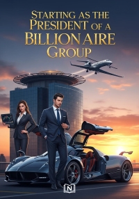 Starting as the President of a Billionaire Group