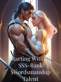 Starting With an SSS-Rank Swordsmanship Talent