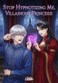 Stop Hypnotizing Me, Villainous Princess!