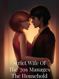 Strict Wife Of The '70s Manages The Household Novel