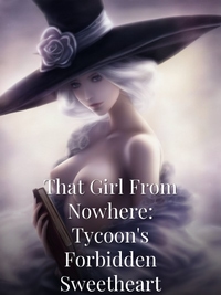 That Girl From Nowhere: Tycoon's Forbidden Sweetheart