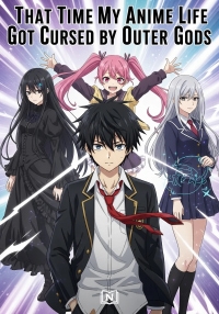 That Time My Anime Life Got Cursed by Outer Gods