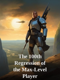 The 100th Regression of the Max-Level Player Novel