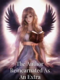 The Author Reincarnated As An Extra