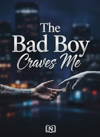 The Bad Boy Craves Me