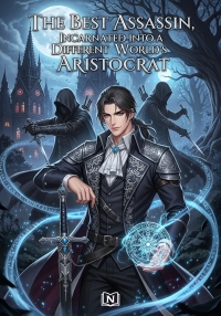 The Best Assassin, Incarnated into a Different World's Aristocrat