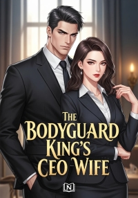 The Bodyguard King’s CEO Wife