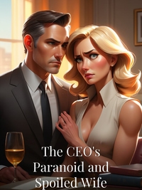 The CEO's Paranoid and Spoiled Wife