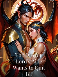 The Dragon Lord's Aide Wants to Quit [BL] Novel