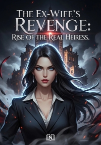 The Ex-Wife's Revenge: Rise of the Real Heiress.