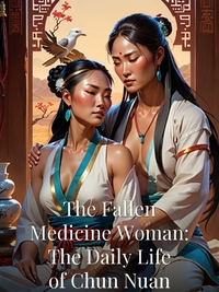 The Fallen Medicine Woman: The Daily Life of Chun Nuan