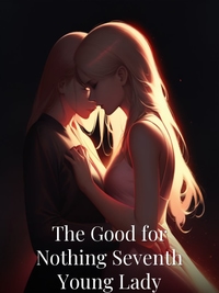 The Good for Nothing Seventh Young Lady