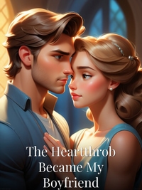 The Heartthrob Became My Boyfriend