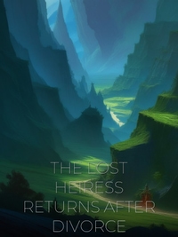 THE LOST HEIRESS RETURNS AFTER DIVORCE