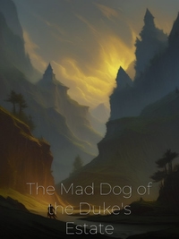 The Mad Dog of the Duke's Estate