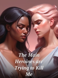 The Main Heroines are Trying to Kill Me Novel