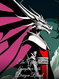 The Martial Emperor with Dragon Blood