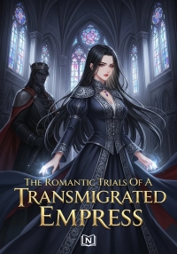 The Romantic Trials Of A Transmigrated Empress