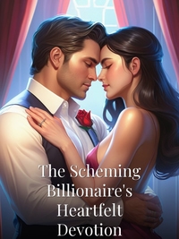 The Scheming Billionaire's Heartfelt Devotion