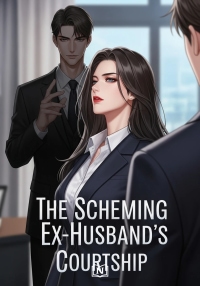 The Scheming Ex-Husband's Courtship