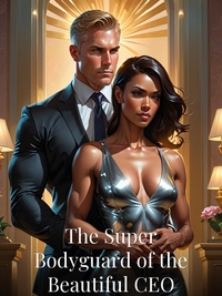 The Super Bodyguard of the Beautiful CEO