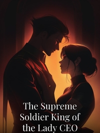 The Supreme Soldier King of the Lady CEO