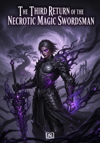 The Third Return of the Necrotic Magic Swordsman