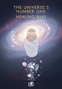 The Universe’s Number One Healing Baby