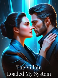 The Villain Loaded My System