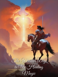 The Wrong Way to Use Healing Magic