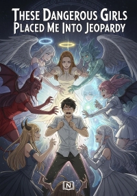 These Dangerous Girls Placed Me Into Jeopardy