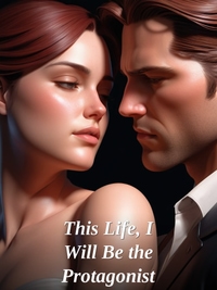 This Life, I Will Be the Protagonist Novel