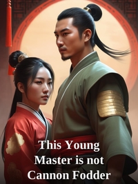 This Young Master is not Cannon Fodder Novel